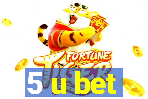 5 u bet