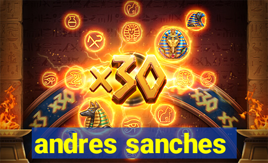 andres sanches