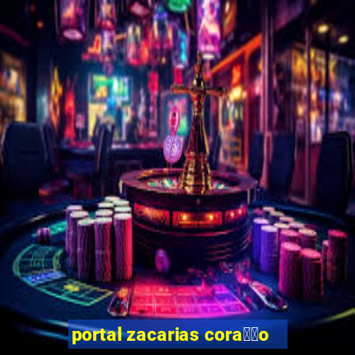 portal zacarias cora莽茫o