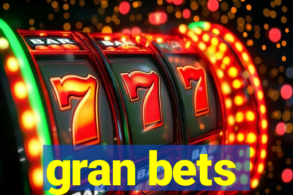 gran bets