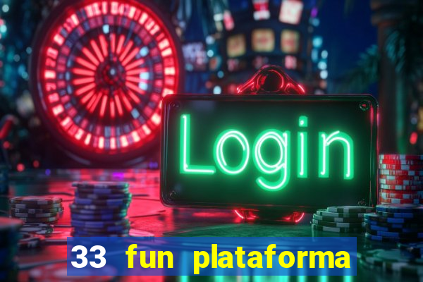 33 fun plataforma de jogos