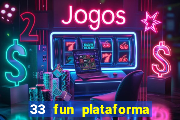 33 fun plataforma de jogos