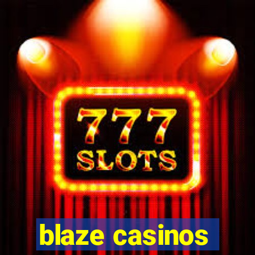 blaze casinos