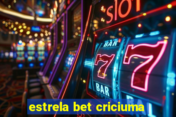 estrela bet criciuma