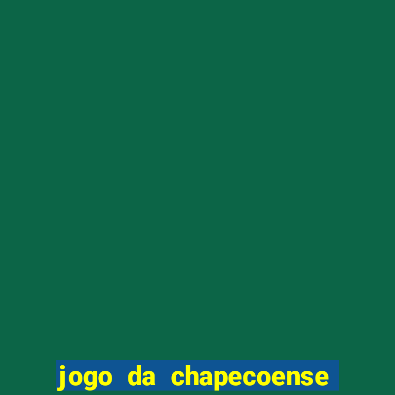 jogo da chapecoense hoje onde assistir