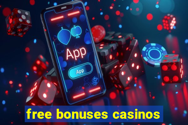 free bonuses casinos