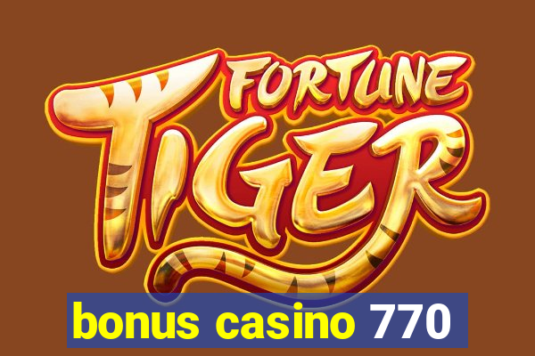 bonus casino 770