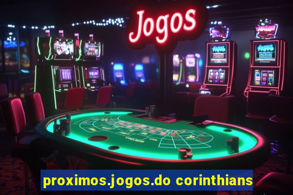 proximos.jogos.do corinthians