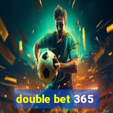 double bet 365