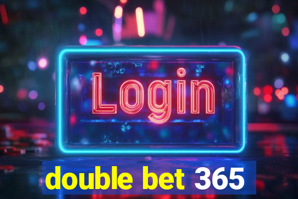 double bet 365