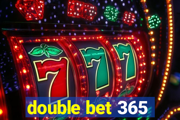 double bet 365