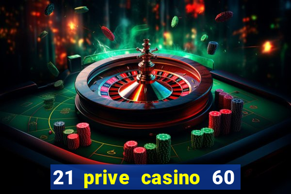 21 prive casino 60 free spins