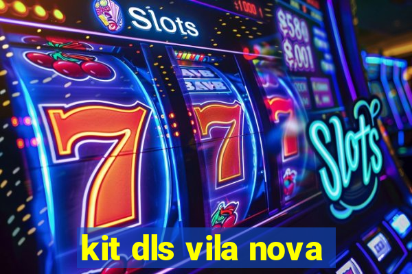 kit dls vila nova