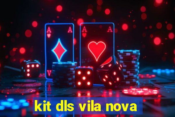 kit dls vila nova