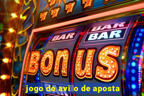 jogo do avi茫o de aposta