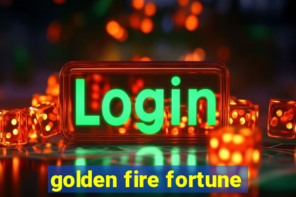 golden fire fortune