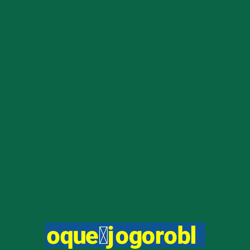 oque茅jogoroblox