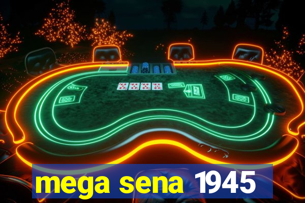 mega sena 1945