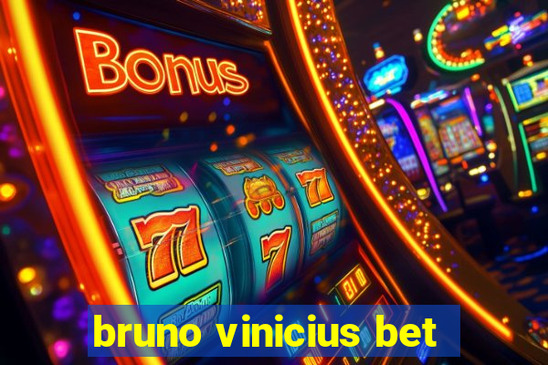 bruno vinicius bet