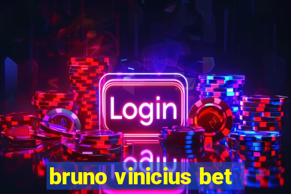 bruno vinicius bet