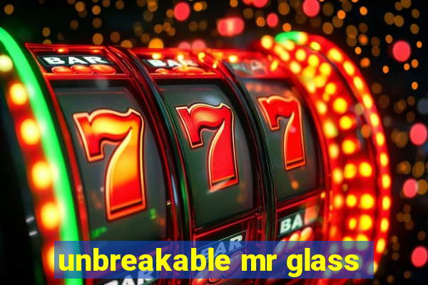 unbreakable mr glass