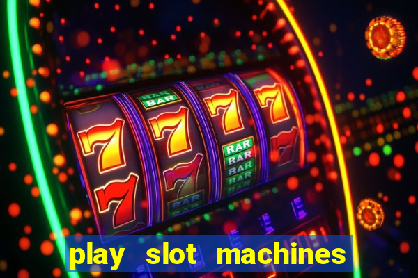 play slot machines for free no downloads