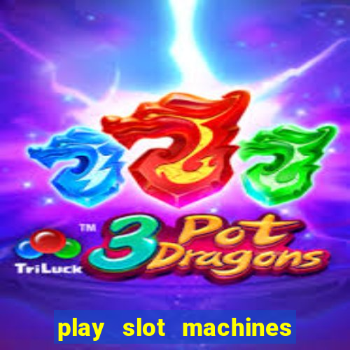 play slot machines for free no downloads