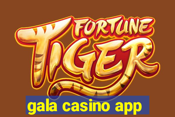 gala casino app