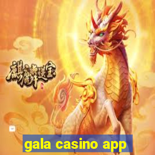 gala casino app