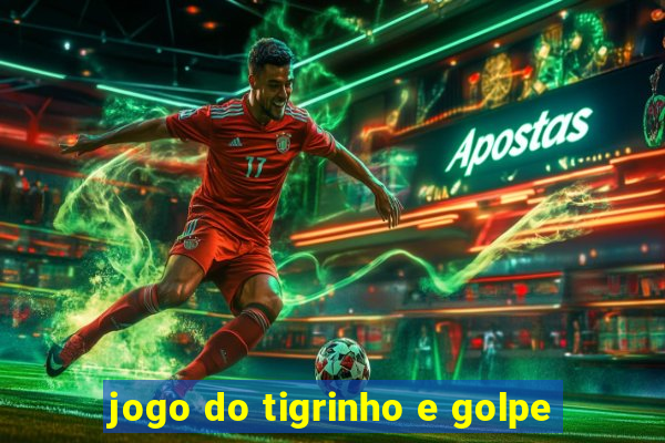 jogo do tigrinho e golpe