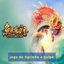 jogo do tigrinho e golpe