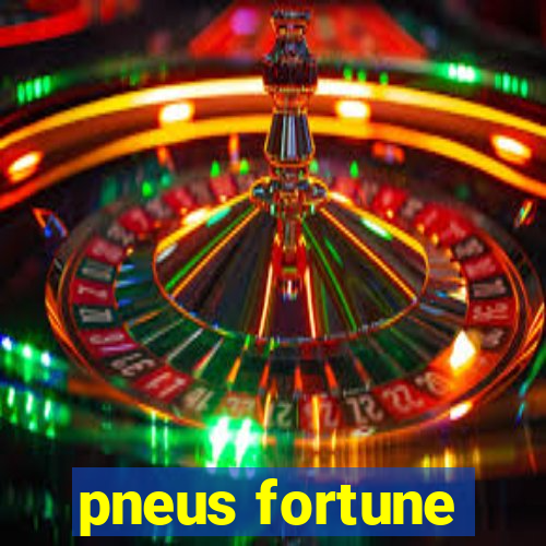 pneus fortune