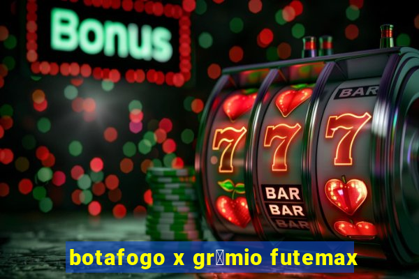 botafogo x gr锚mio futemax