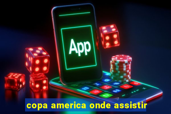 copa america onde assistir