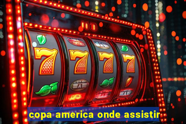 copa america onde assistir