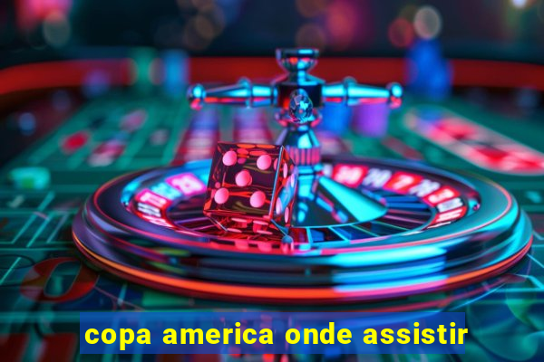 copa america onde assistir