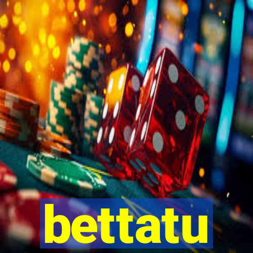 bettatu