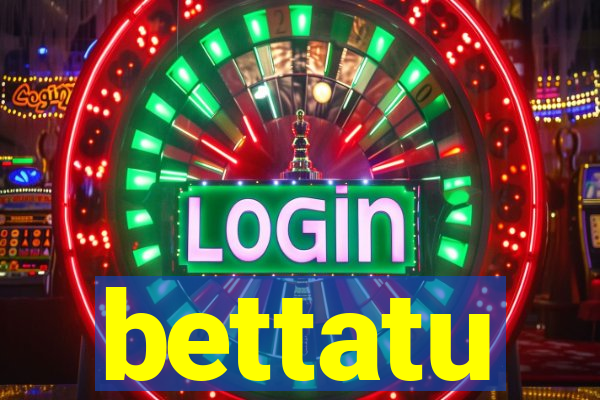 bettatu