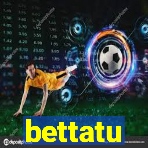 bettatu