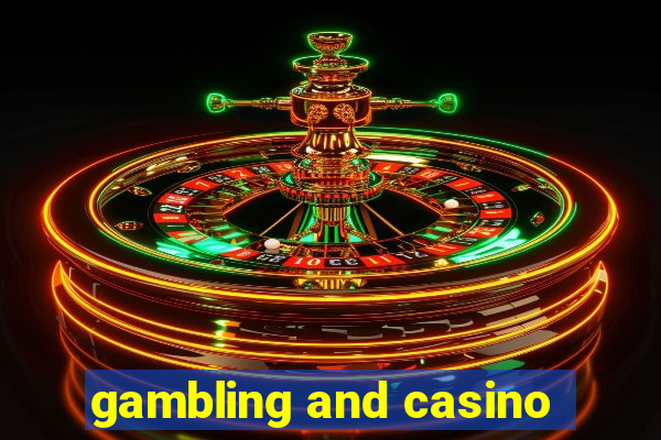 gambling and casino