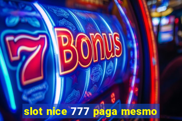 slot nice 777 paga mesmo