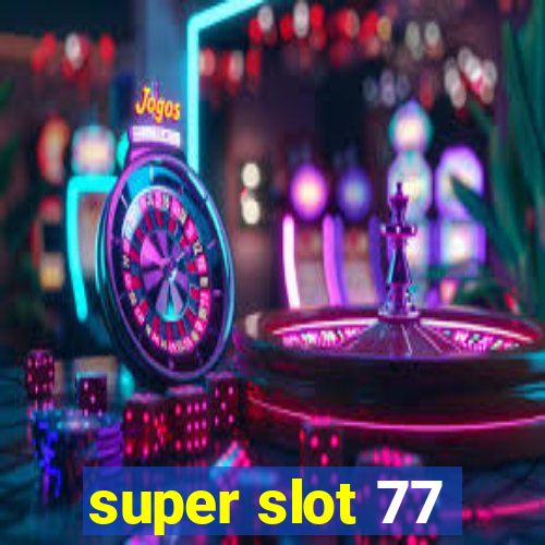 super slot 77