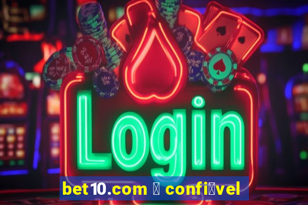 bet10.com 茅 confi谩vel