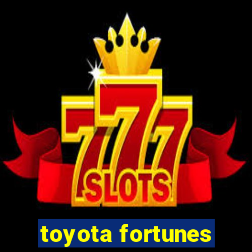 toyota fortunes