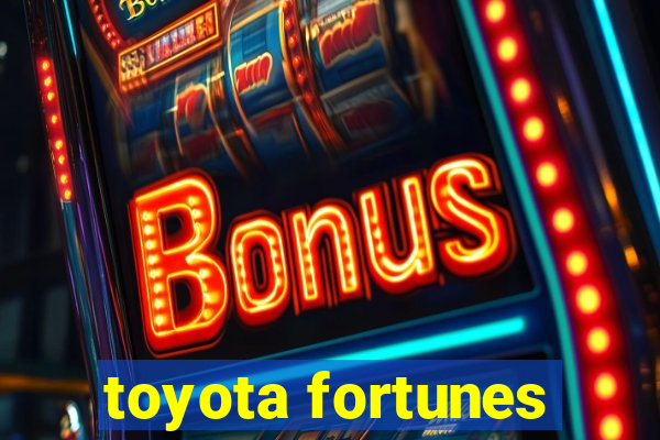 toyota fortunes