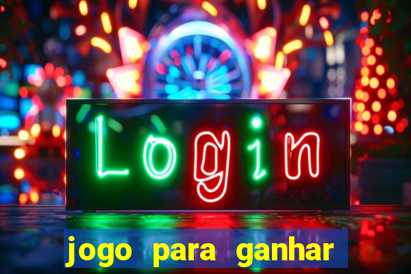 jogo para ganhar dinheiro jogando