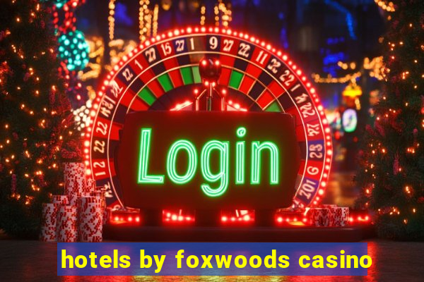 hotels by foxwoods casino