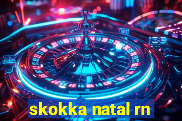 skokka natal rn