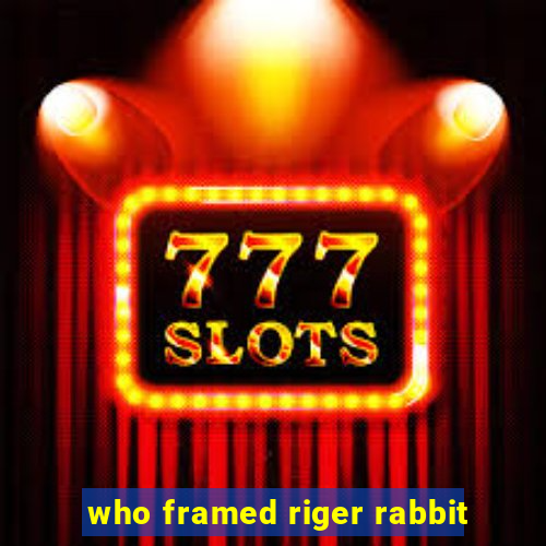 who framed riger rabbit