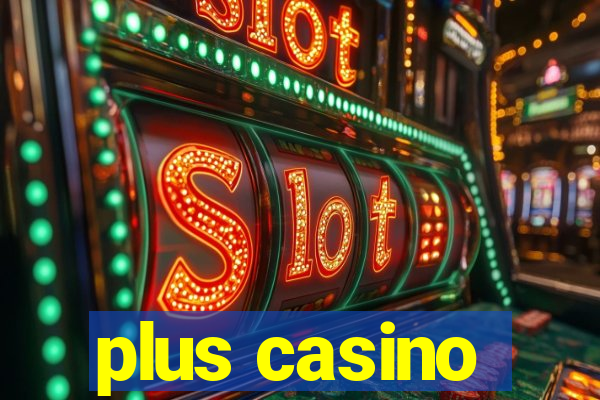 plus casino